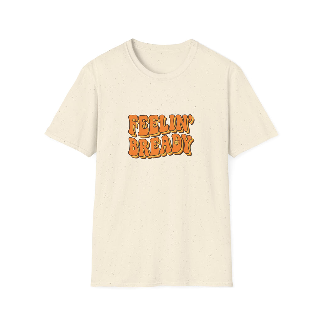 Feeling Bready T-Shirt