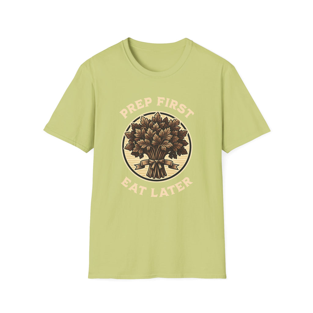 Prep First Eat Later T-Shirt