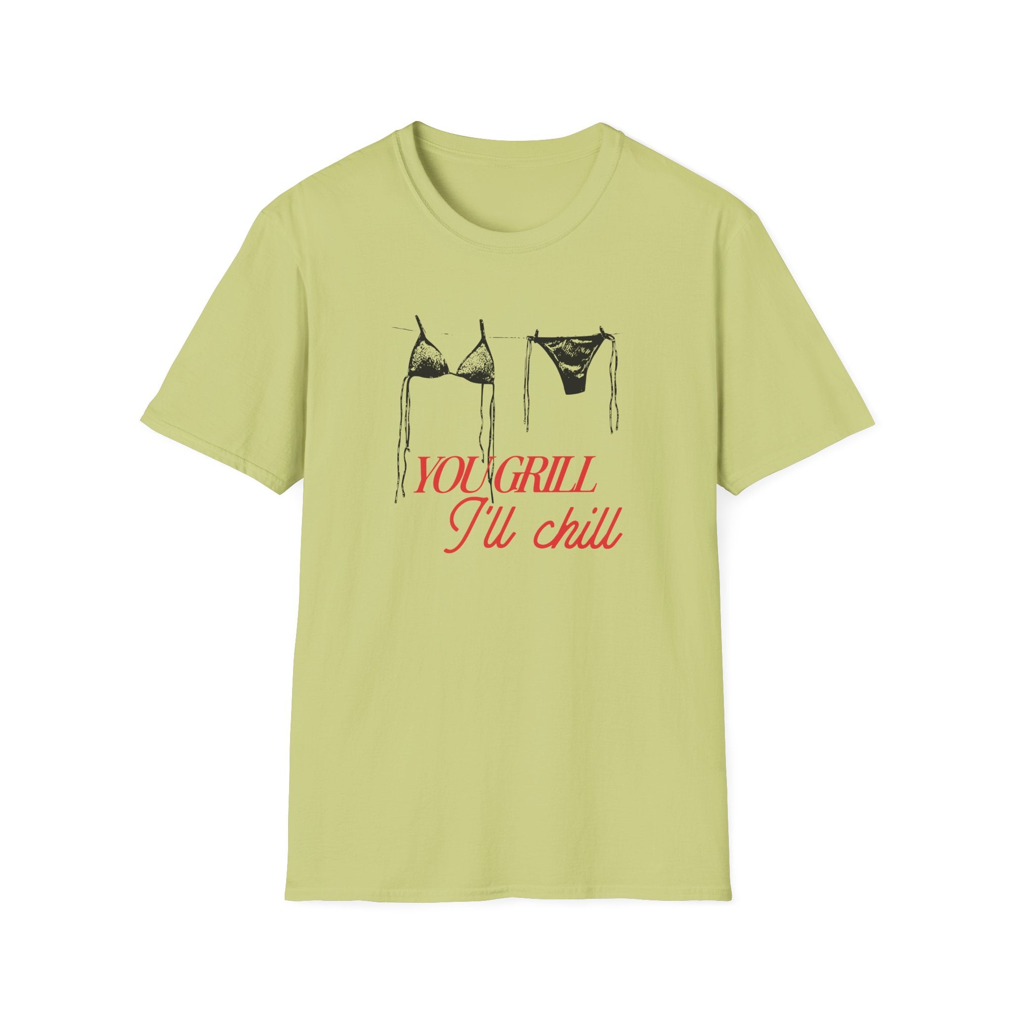You Grill I'll Chill T-Shirt
