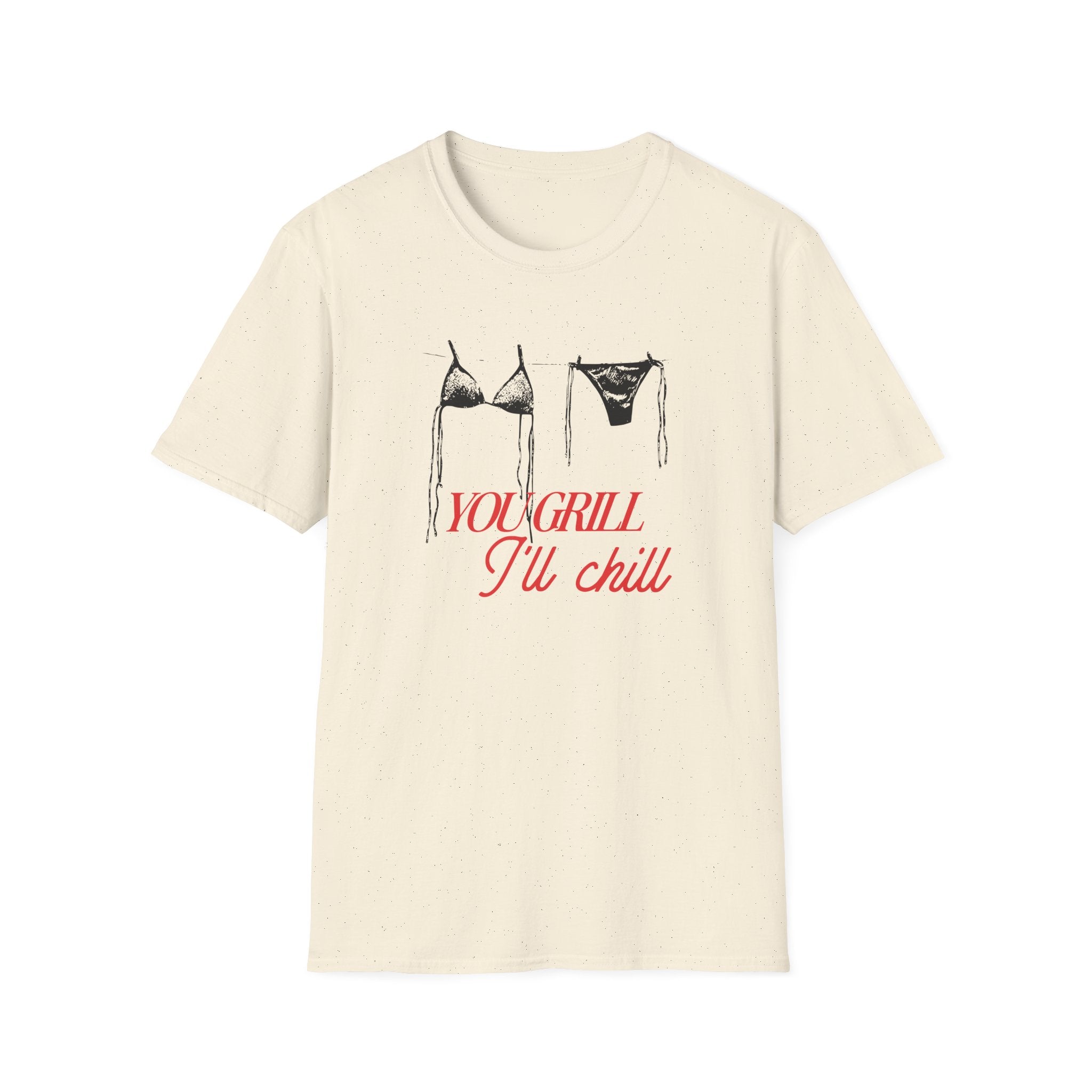 You Grill I'll Chill T-Shirt