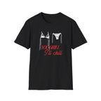 You Grill I'll Chill T-Shirt