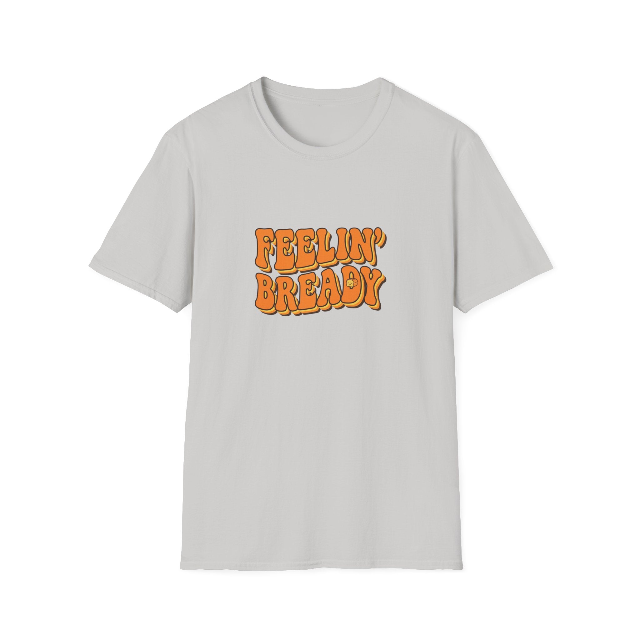 Feeling Bready T-Shirt