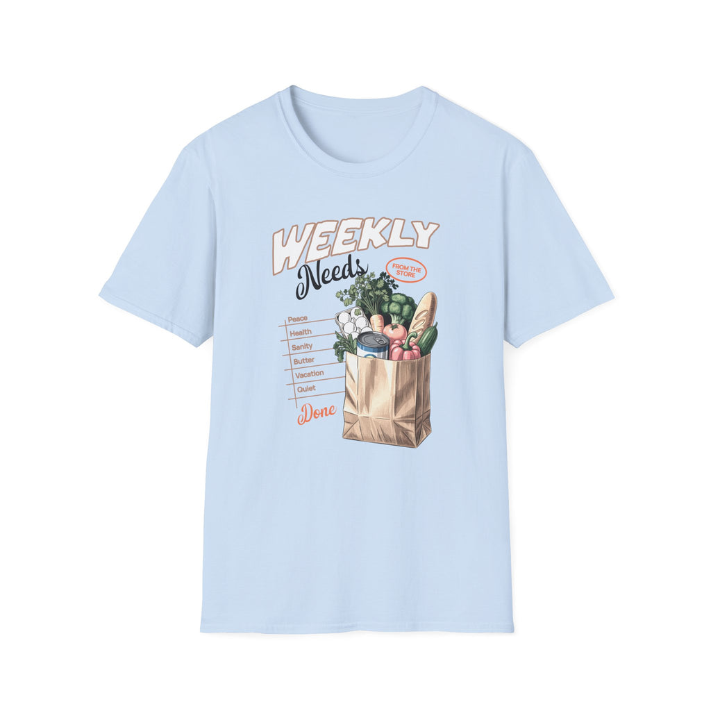 Weekly Needs T-Shirt