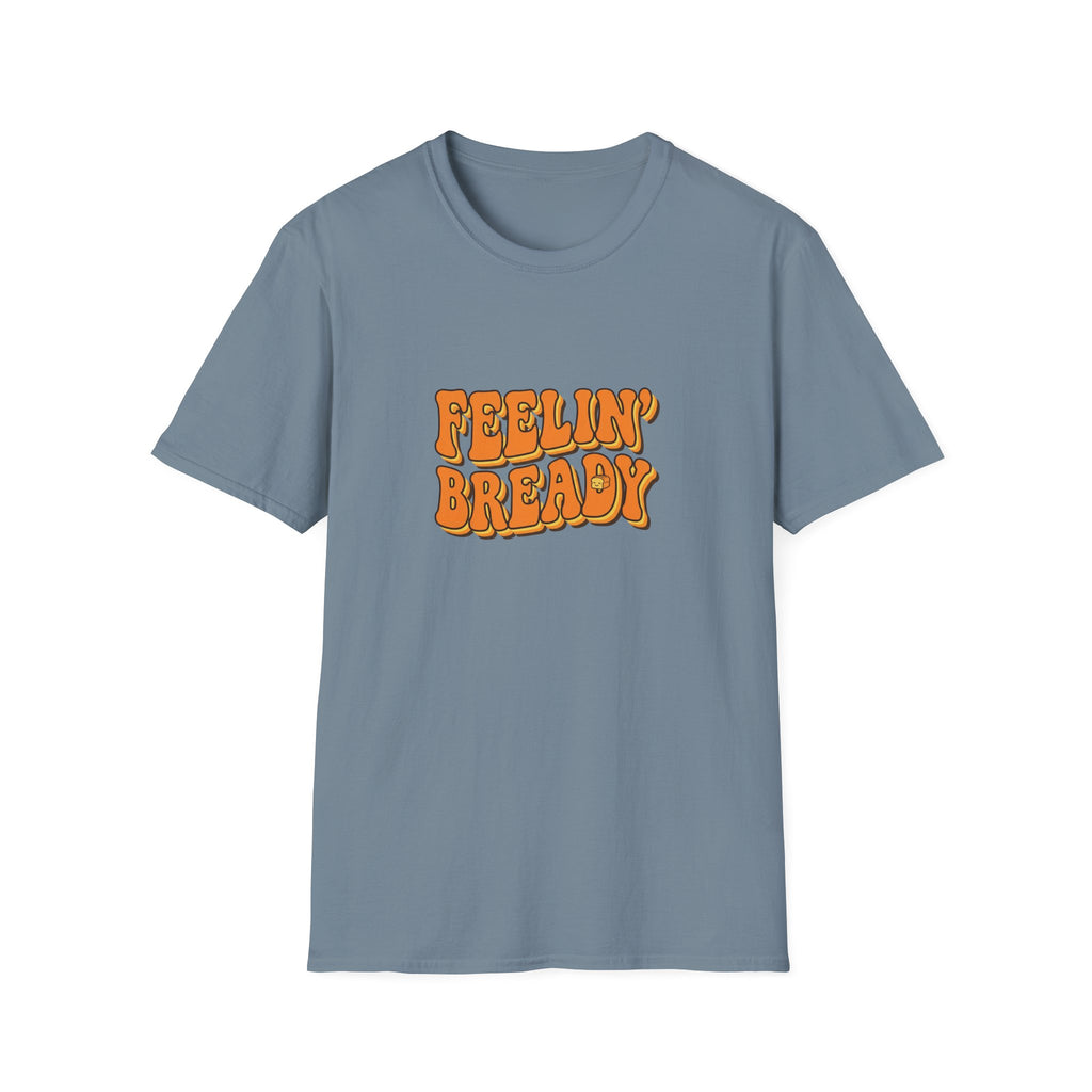 Feeling Bready T-Shirt