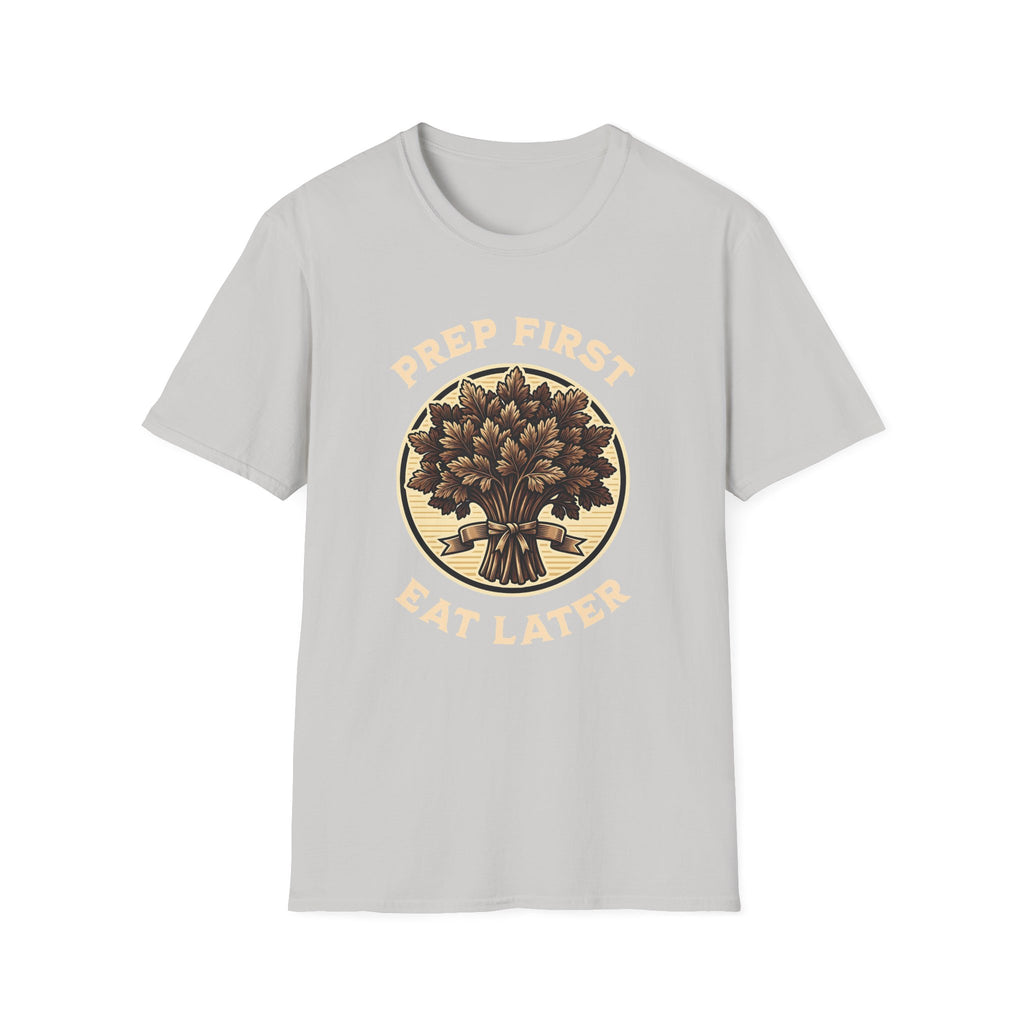 Prep First Eat Later T-Shirt