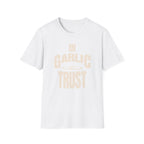 In Garlic We Trust T-Shirt