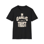 In Garlic We Trust T-Shirt