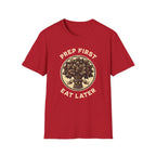 Prep First Eat Later T-Shirt