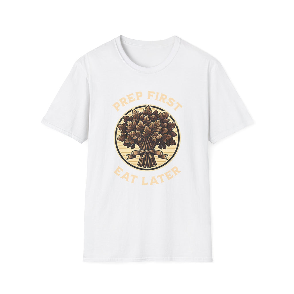 Prep First Eat Later T-Shirt