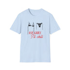 You Grill I'll Chill T-Shirt