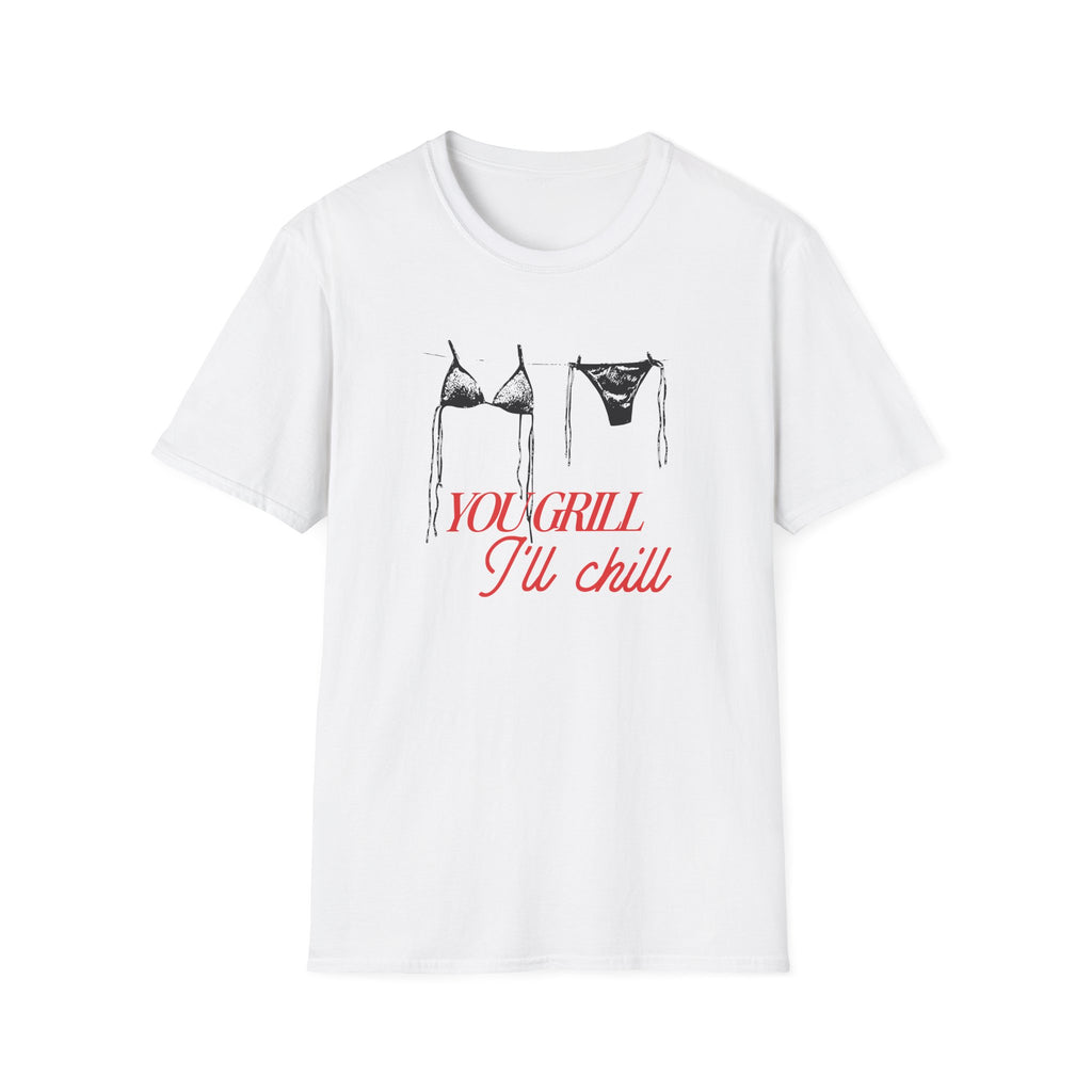 You Grill I'll Chill T-Shirt
