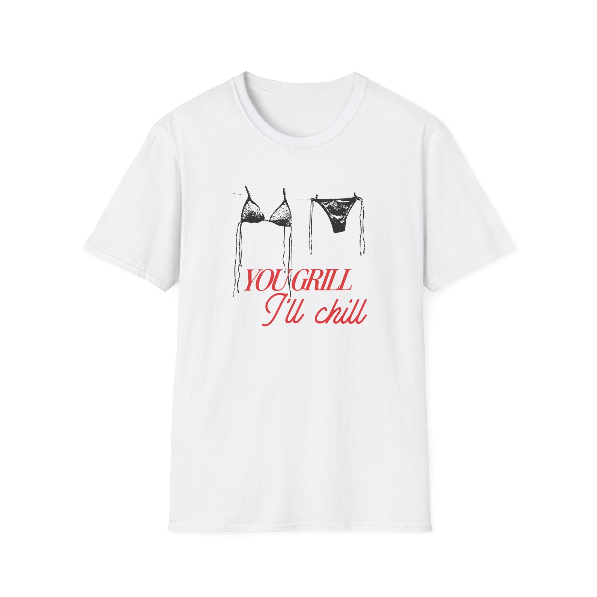 You Grill I'll Chill T-Shirt