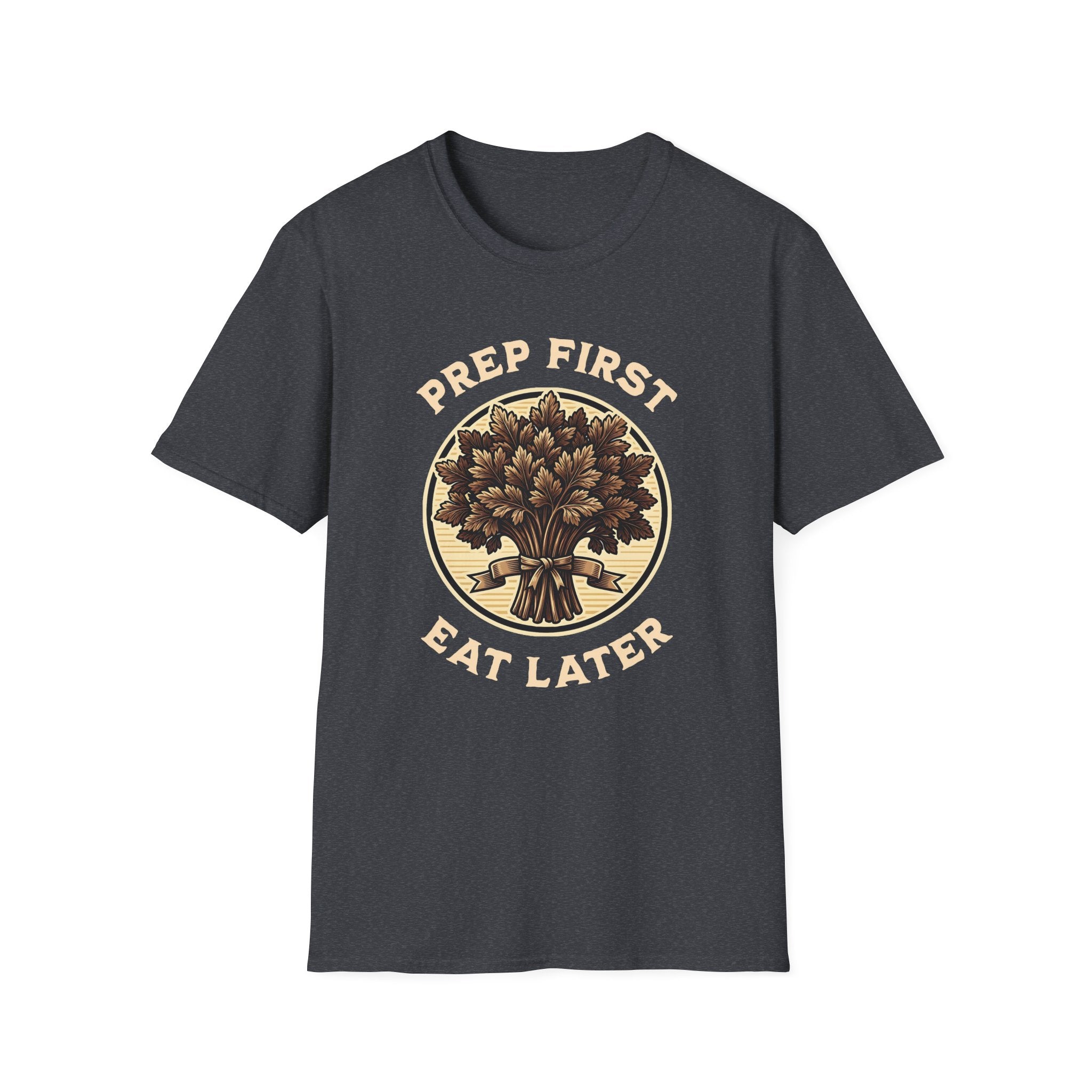 Prep First Eat Later T-Shirt