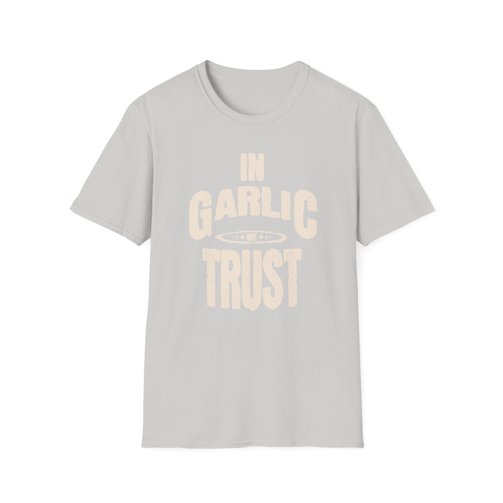 In Garlic We Trust T-Shirt