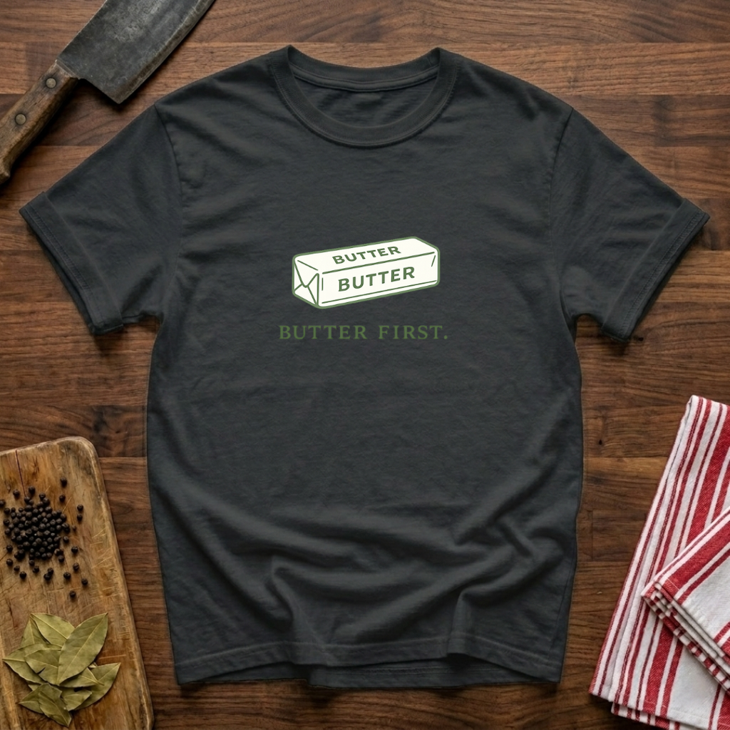 Butter First T-Shirt