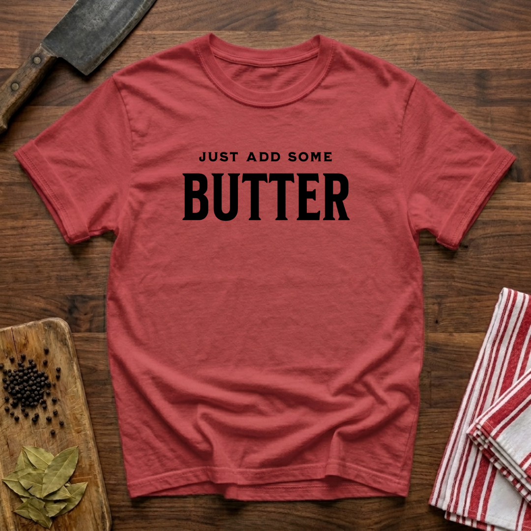 Add Some Butter T-Shirt