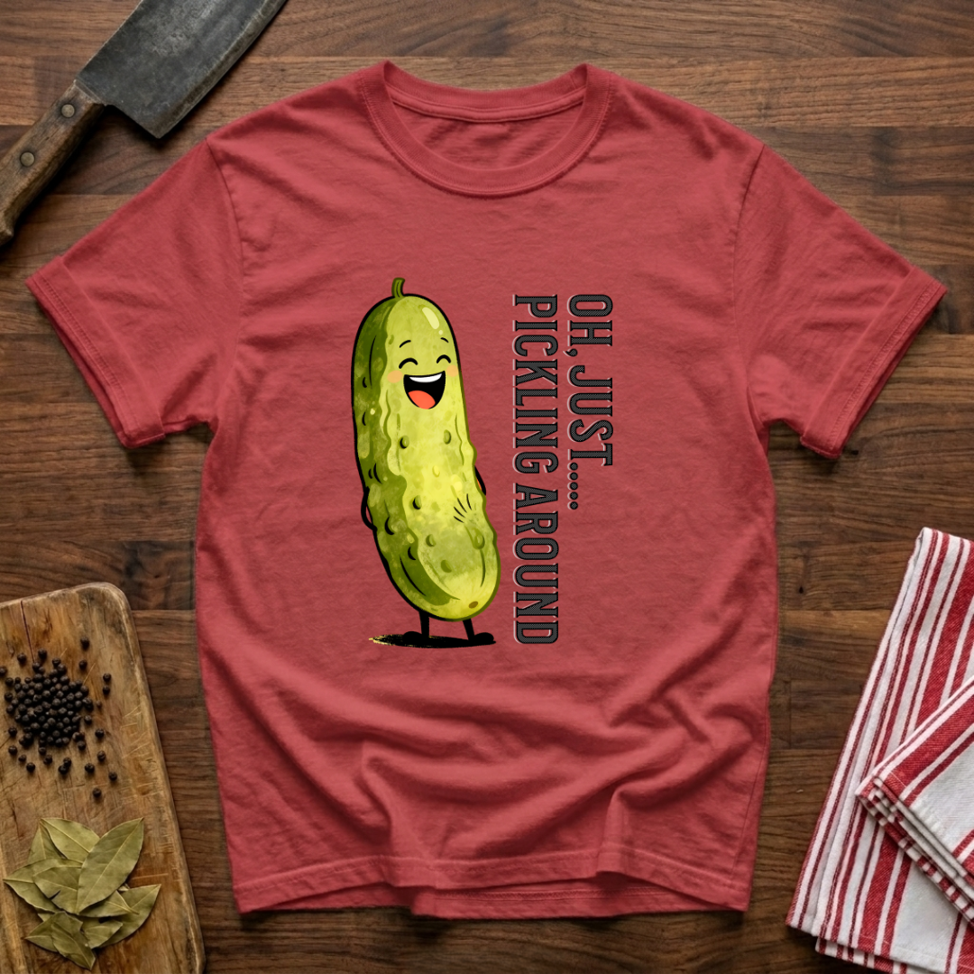 Pickling Around T-Shirt