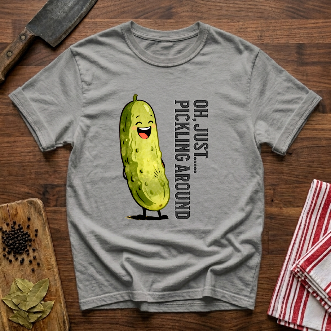 Pickling Around T-Shirt