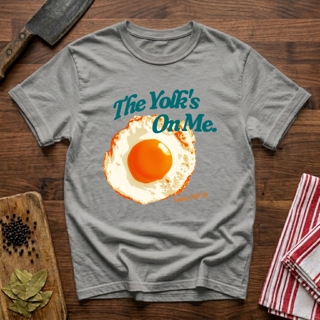 The Yolk's On Me T-Shirt