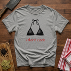 I Don't Cook T-Shirt