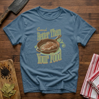 Seasoned Better T-Shirt