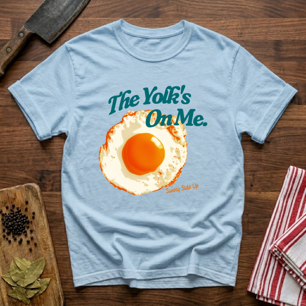 The Yolk's On Me T-Shirt