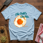 The Yolk's On Me T-Shirt