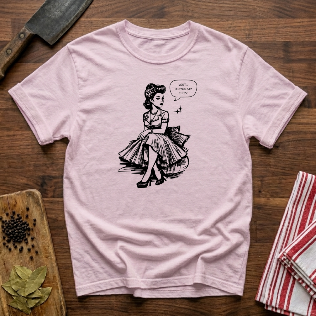 Did You Say Cheese T-Shirt