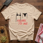 You Grill I'll Chill T-Shirt