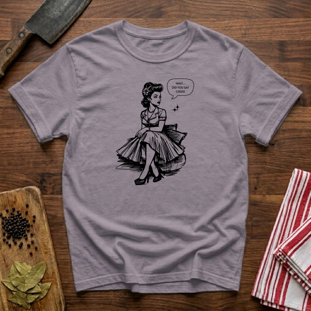 Did You Say Cheese T-Shirt