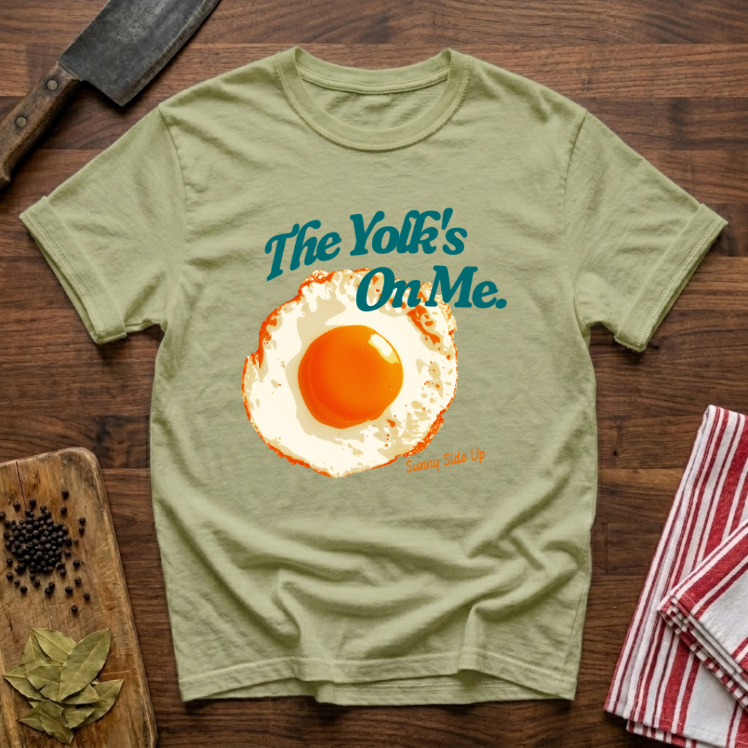 The Yolk's On Me T-Shirt
