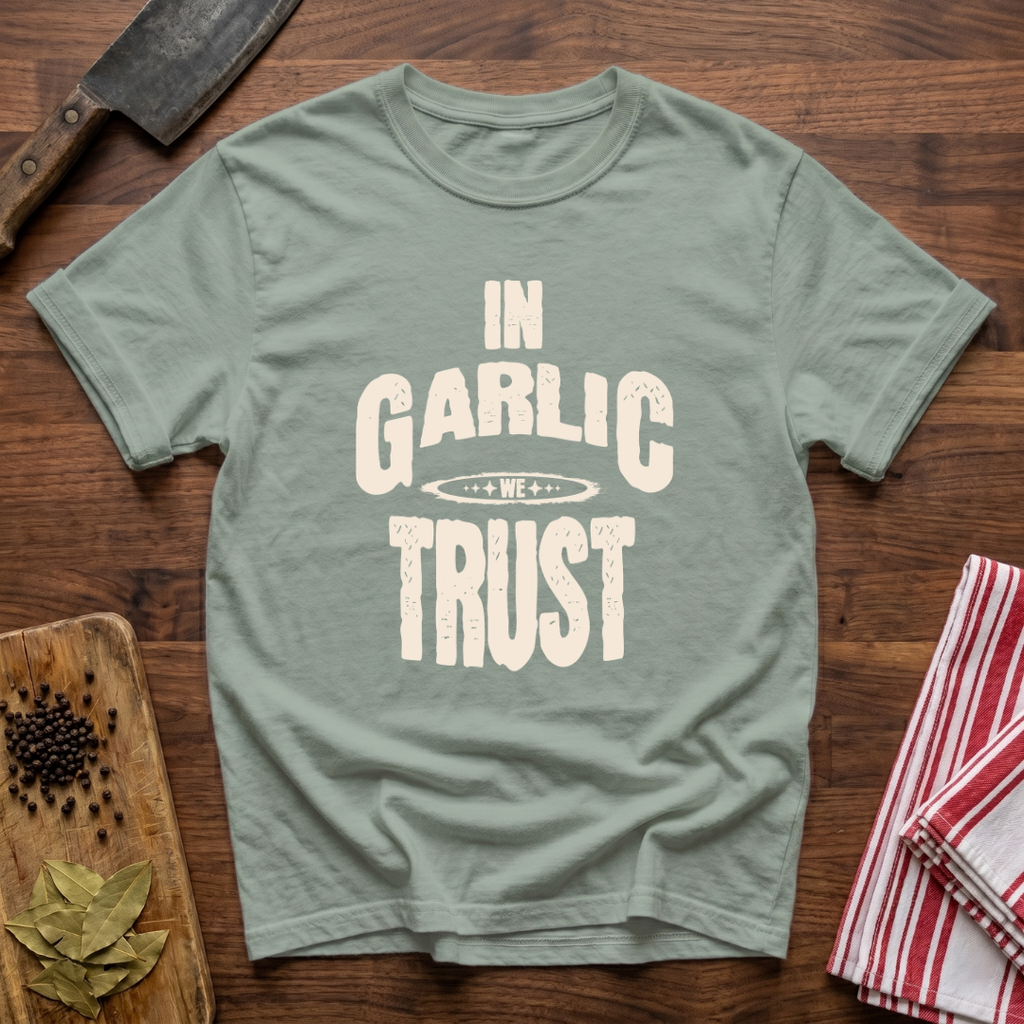 In Garlic We Trust T-Shirt