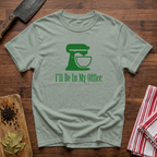 I'll Be In My Office T-Shirt