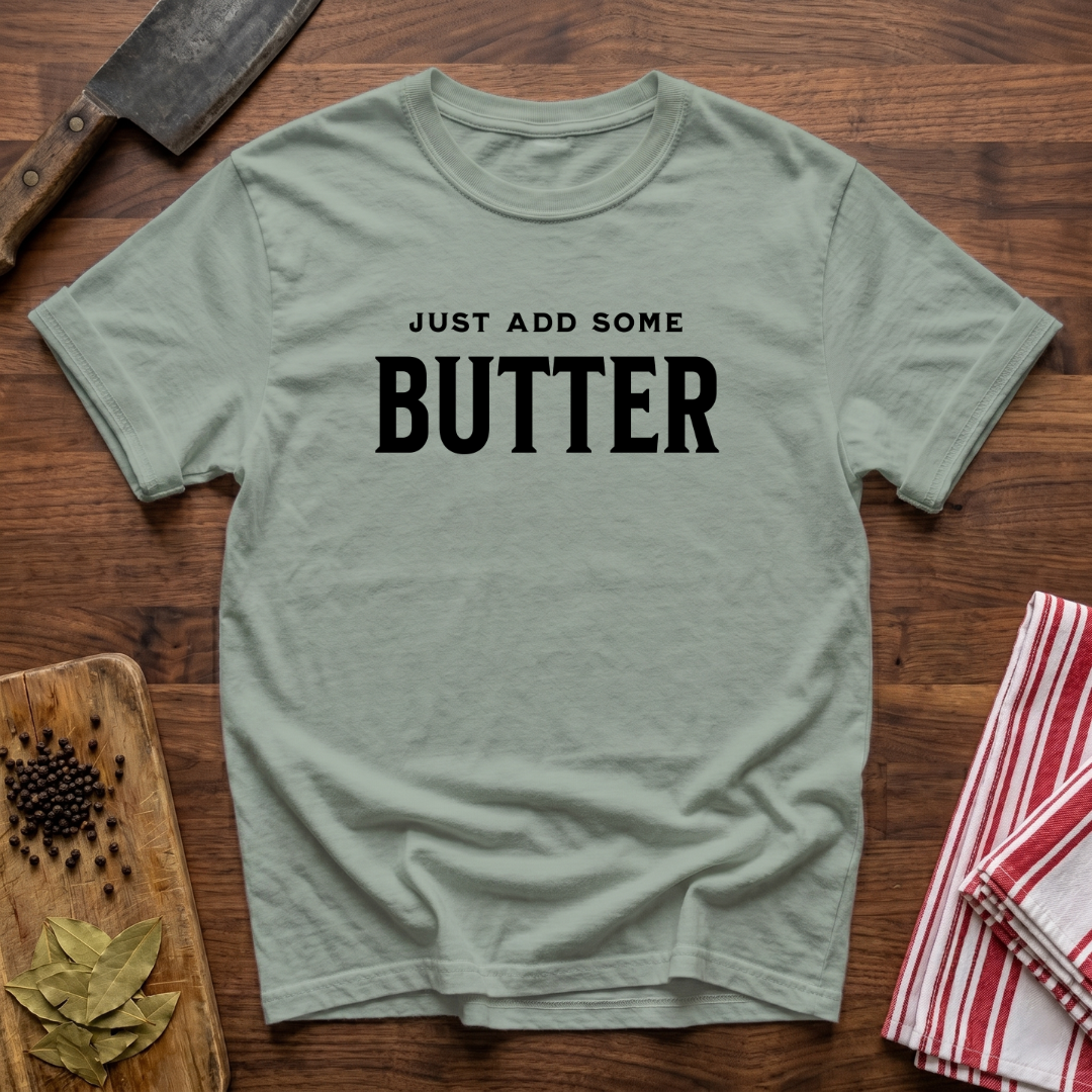 Add Some Butter T-Shirt