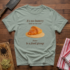 Butter is a Food Group T-Shirt