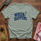 Whisk Happens T-Shirt