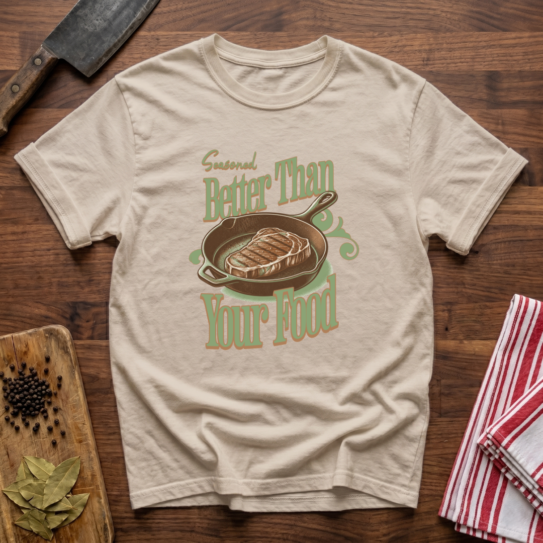 Seasoned Better T-Shirt