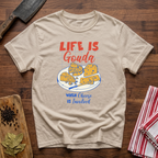 Life Is Gouda T-Shirt