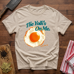 The Yolk's On Me T-Shirt
