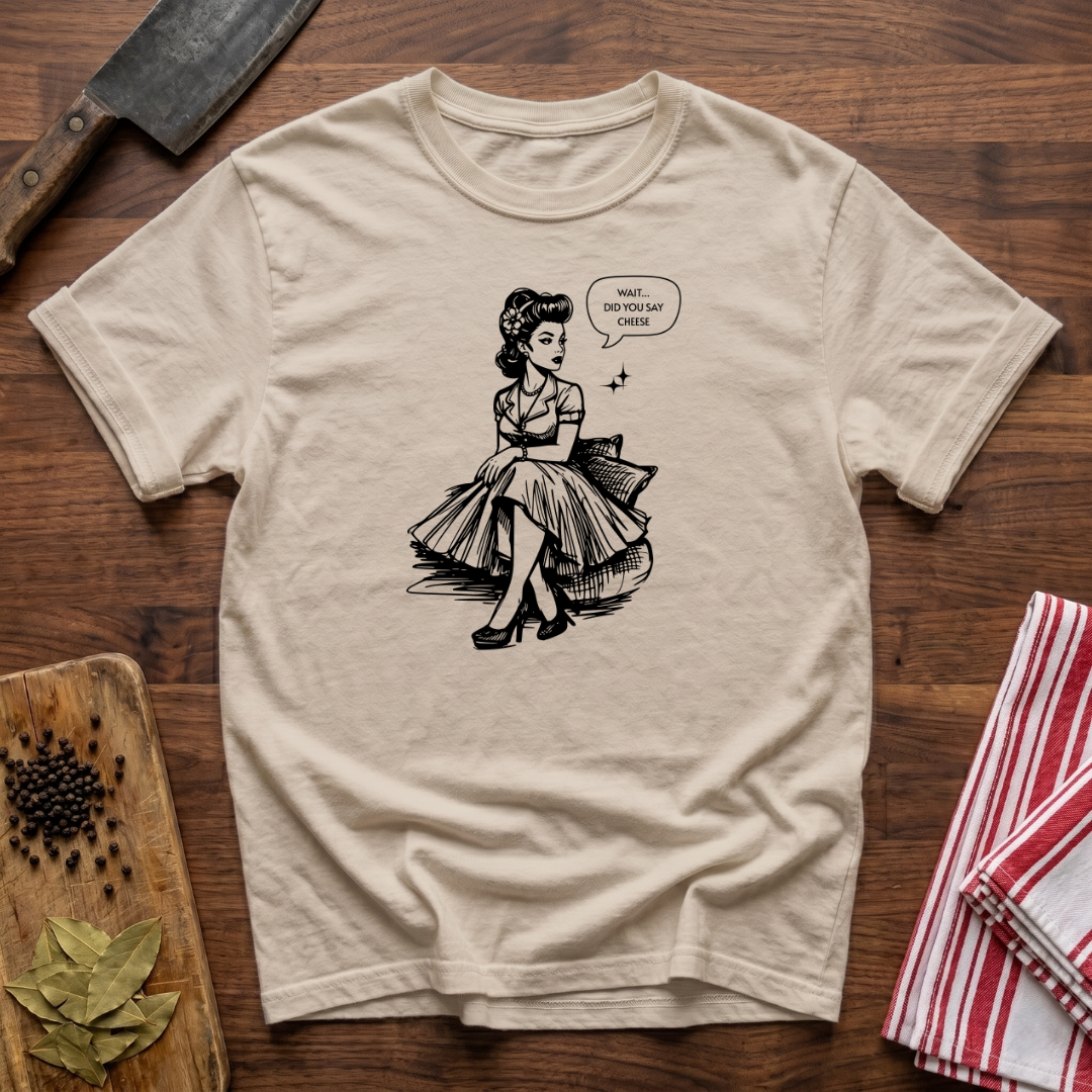 Did You Say Cheese T-Shirt