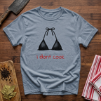 I Don't Cook T-Shirt