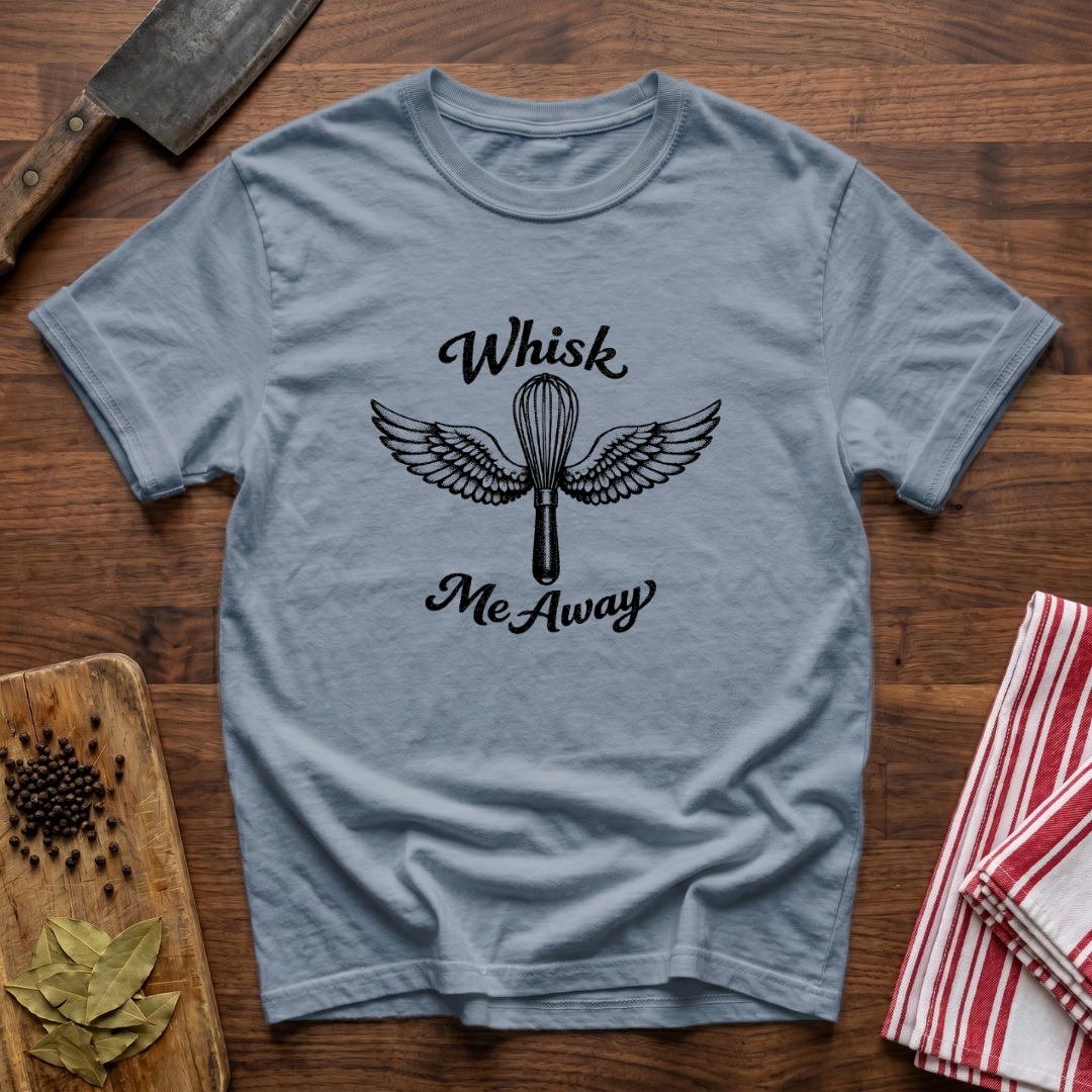 Whisk Me Away T-Shirt