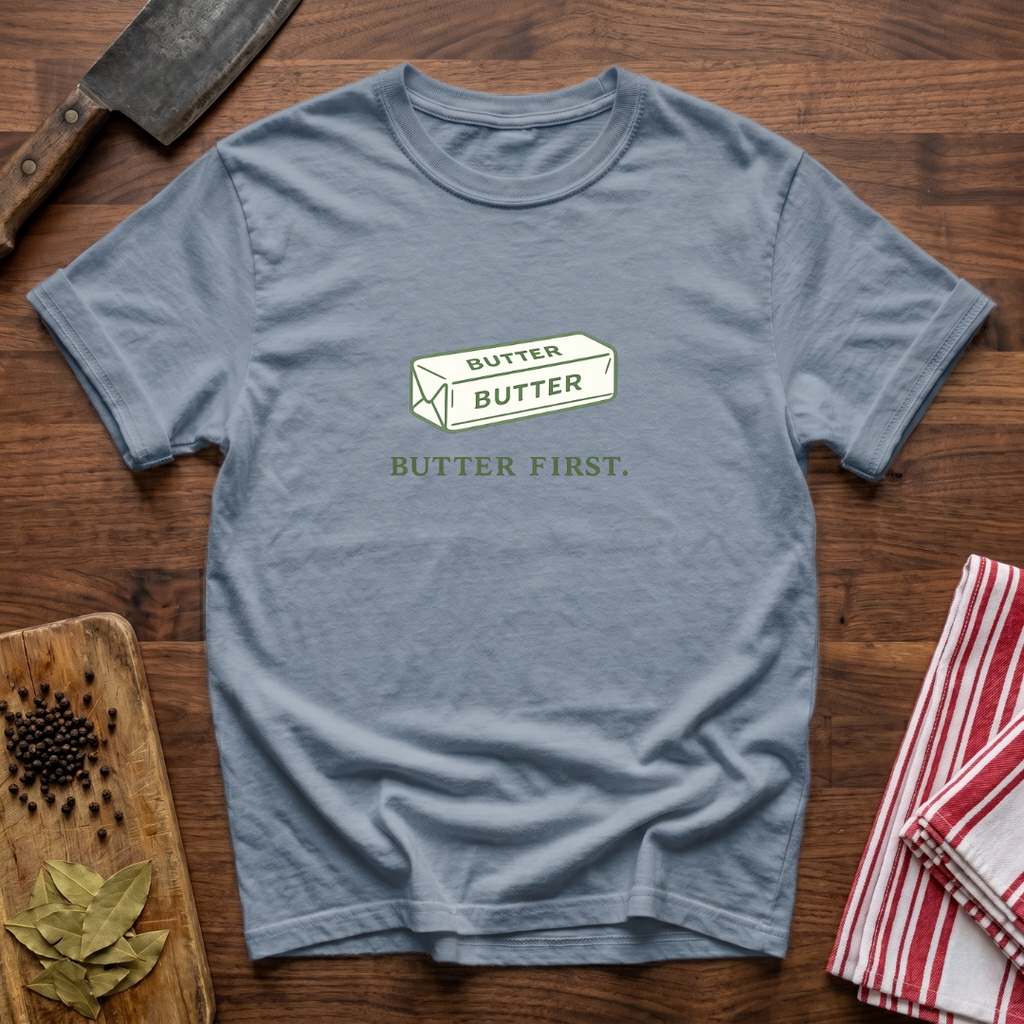 Butter First T-Shirt