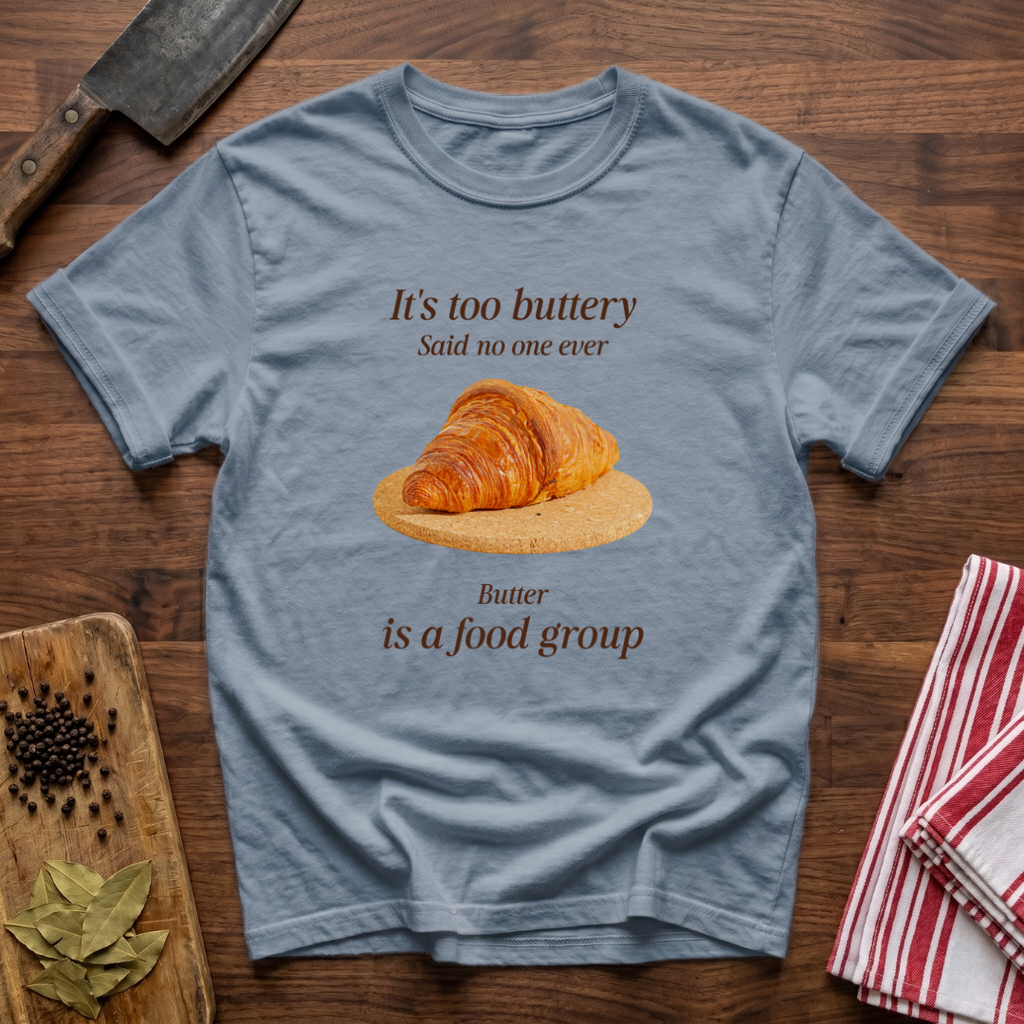 Butter is a Food Group T-Shirt
