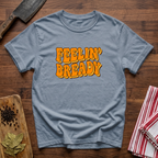 Feeling Bready T-Shirt