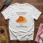 Butter is a Food Group T-Shirt